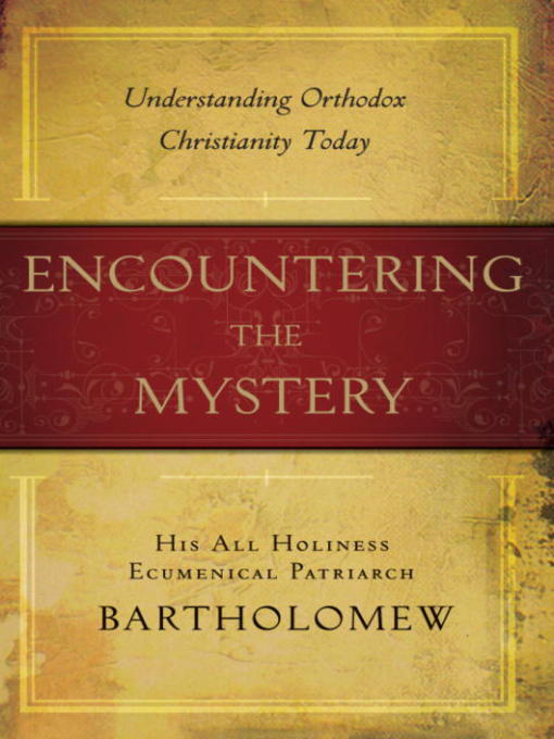 Title details for Encountering the Mystery by Patriarch Bartholomew - Available